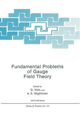 Fundamental Problems of Gauge Field Theory by 