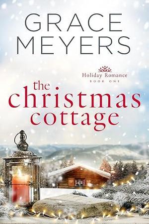 The Christmas Cottage by Grace Meyers, Grace Meyers