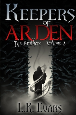 Keepers of Arden: The Brothers Volume 2 by L. K. Evans