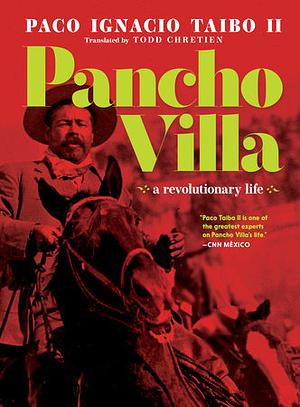 Pancho Villa: A Revolutionary Life by Paco Ignacio Taibo II