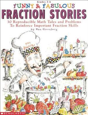 Funny & Fabulous Fraction Stories: 30 Reproducible Math Tales and Problems by Jared Lee, Dan Greenberg