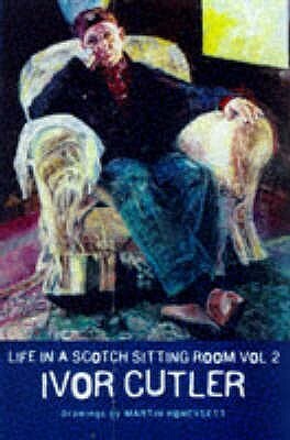 Life in a Scotch Sitting Room Vol 2 by Ivor Cutler, Martin Honeysett