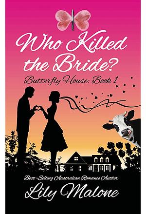 Who Killed the Bride?: Butterfly House, Book 1 by Lily Malone