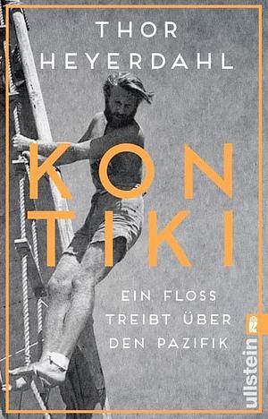 Kon-Tiki: Ein Floß treibt über den Pazifik by Thor Heyerdahl