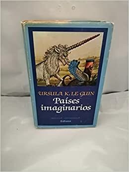 Países imaginarios by Ursula K. Le Guin