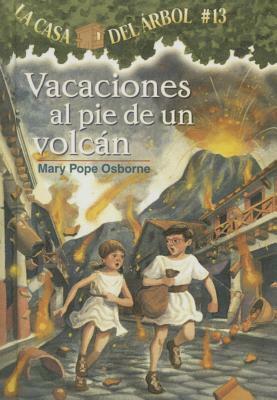 Vacaciones Al Pie de Un Volcan (Vaction Under the Volcano) by Mary Pope Osborne