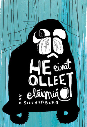 He eivät olleet eläimiä by Anu Silfverberg