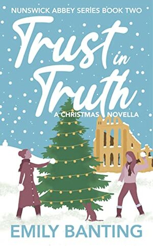 Trust in Truth (The Nunswick Abbey Series Book 2): A Sapphic Christmas Novella by Emily Banting