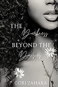 The Darkness Beyond The Daisies by Cori Zahara