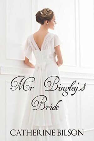 Mr. Bingley's Bride by Catherine Bilson