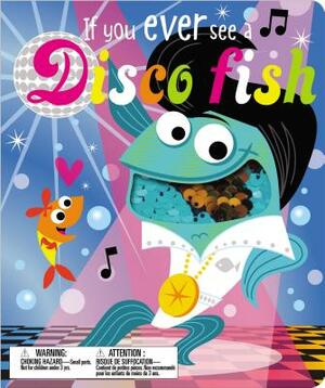 If You Ever See a Disco Fish by Make Believe Ideas Ltd