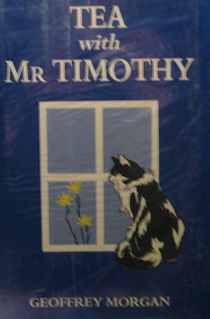 Tea with Mr Timothy by Geoffrey Morgan
