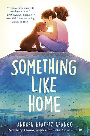 Something Like Home by Andrea Beatriz Arango