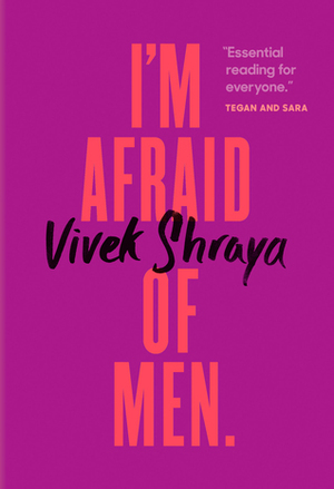 I'm Afraid of Men by Vivek Shraya
