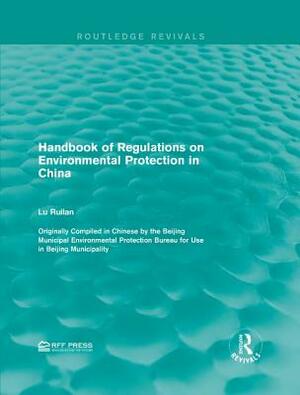 Handbook of Regulations on Environmental Protection in China by 