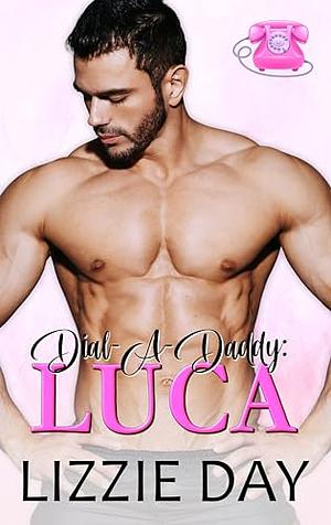 Dial-A-Daddy: Luca: by Lizzie Day