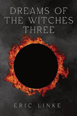 Dreams of the Witches Three by Eric Linke