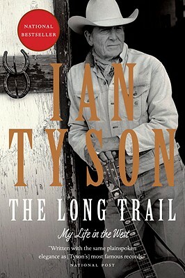 The Long Trail: My Life in the West by Ian Tyson