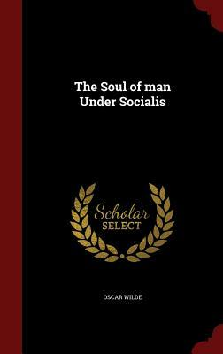 The Soul of Man Under Socialis by Oscar Wilde