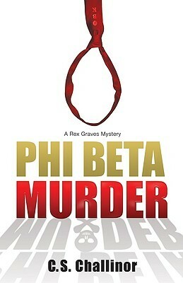Phi Beta Murder by C.S. Challinor