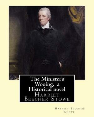 The Minister's Wooing by Harriet Beecher Stowe