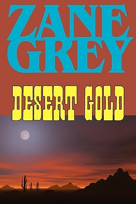 Desert Gold by Zane Grey