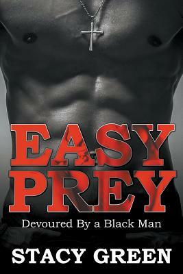 Easy Prey: Devoured By a Black Man by Stacy Green