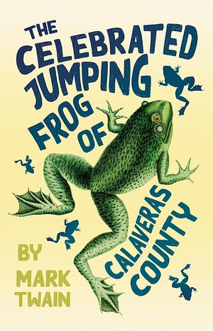 The Notorious Jumping Frog of Calaveras County & Other Stories by Mark Twain