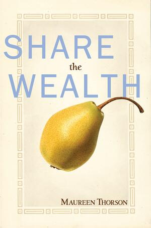 Share the Wealth by Maureen Thorson