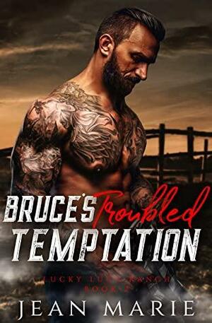Bruce's Troubled Temptation (Lucky Luca Ranch Book 2) by Jean Marie