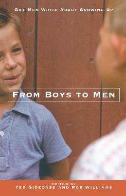 From Boys to Men: Gay Men Write about Growing Up by Ted Gideonse, Robert Williams