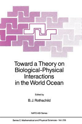 Toward a Theory on Biological-Physical Interactions in the World Ocean by 