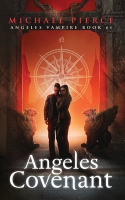 Angeles Vampire 4: Angeles Covenant by Michael Pierce