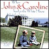 When John and Caroline Lived in the White House: Picture Book by Laurie Coulter