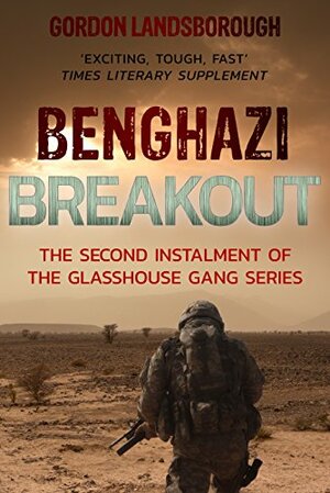 Benghazi Breakout by Gordon Landsborough