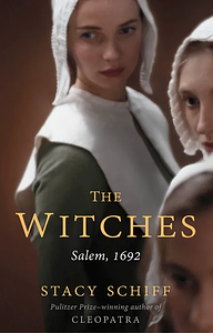 The Witches: Salem, 1692 by Stacy Schiff