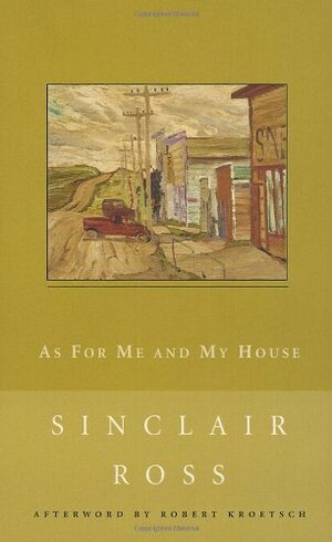 As for Me and My House by Sinclair Ross