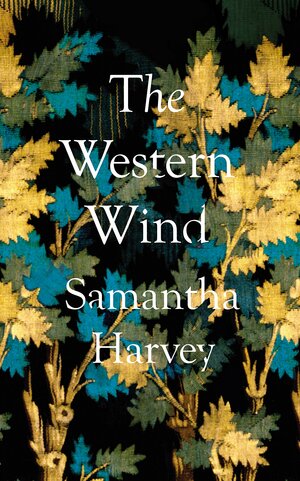 The Western Wind by Samantha Harvey