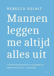 Mannen leggen me altijd alles uit by Rebecca Solnit