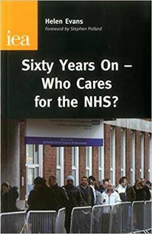 Sixty Years On - Who Cares for the NHS? by Helen Evans