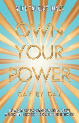 Own Your Power: Day by Day by Alice Alicja Jones