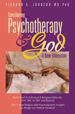 Considering Psychotherapy & God: A New Dimension by Richard G. Johnson