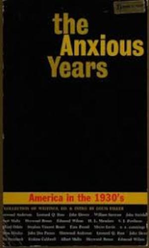 The anxious years: America in the nineteen thirties; a collection of contemporary writings by Louis Filler