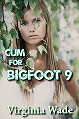 Cum For Bigfoot 9 by Virginia Wade