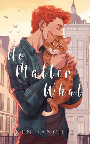 No matter what  by Ken Sanchez