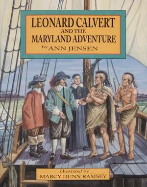 Leonard Calvert and the Maryland Adventure by Ann Jensen