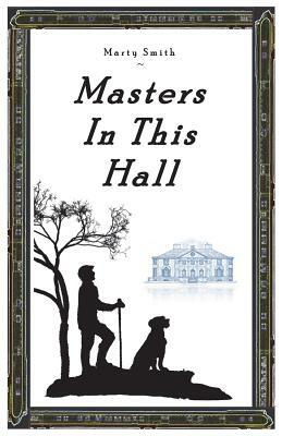 Masters in This Hall by Marty Smith