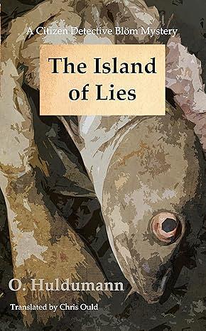 The Island Of Lies by O. Huldumann