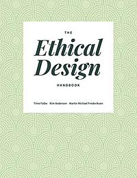 The Ethical Design Handbook by Trine Falbe, Martin Michael Frederiksen, Kim Anderson