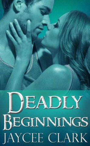 Deadly Beginnings by Jaycee Clark